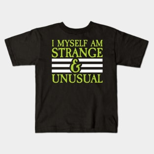 I Myself Am Strange and Unusual Kids T-Shirt